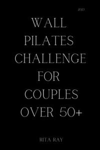 Wall Pilates Challenge for Couples Over 50