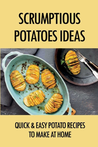 Scrumptious Potatoes Ideas