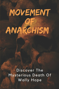 Movement Of Anarchism: Discover The Mysterious Death Of Wally Hope: Anarcho-Punk