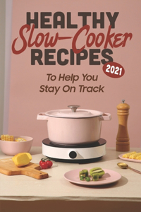 Healthy Slow-Cooker Recipes 2021