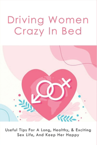 Driving Women Crazy In Bed
