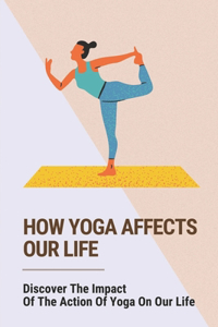 How Yoga Affects Our Life