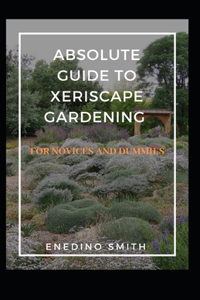Absolute Guide To Xeriscape Gardening For Novices And Dummies