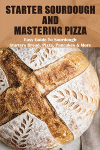 Starter Sourdough & Mastering Pizza