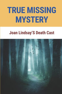 True Missing Mystery: Joan Lindsay'S Death Cast: Story About True Missing