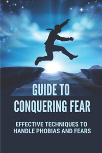 Guide To Conquering Fear