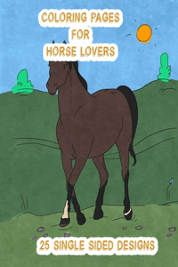 Coloring Pages for Horse Lovers: 25 Single Sided Designs