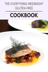 The Everything Weeknight Gluten-free Cookbook