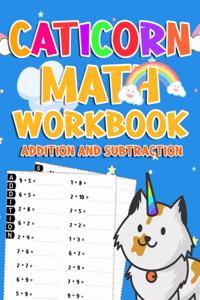 Caticorn Math Worbook ( addition and subtraction ): Caticorn Activity Book For Kids Ages 4-8 With More Than 1000 Mathematics Exercises Caticorn Book for kids in First Grade And 2nd Grader Who Love Cat