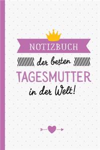 Notizbuch der besten Tagesmutter in der Welt: Geschenk für eine Tagesmutter - A5 / liniert - Geschenke zum Abschied, Danke sagen oder Weihnachten