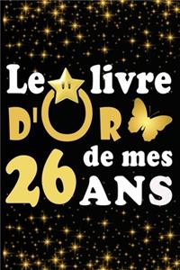 Le Livre d'Or de mes 26 ans: cadeau pour femme/ cadeau pour homme/ cadeau pour ami/ cadeau pour amie/ cadeau anniversaire 26 ans/cadeau Anniversaire pour femme/cadeau Anniversai