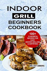 Indoor Grill Beginners Cookbook