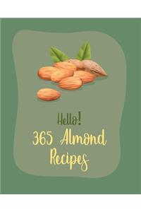 Hello! 365 Almond Recipes