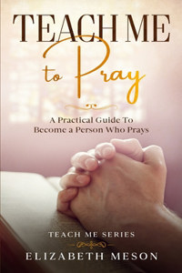 Teach Me to Pray
