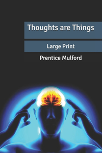 Thoughts are Things