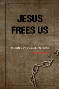 Jesus Frees Us