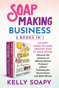 Soap Making Business (2 Books in 1)