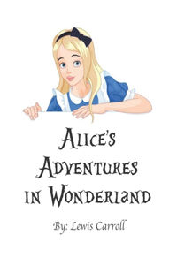 Alice's Adventures in Wonderland By Lewis Carroll