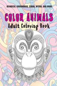 Color Animals - Adult Coloring Book - Reindeer, Groundhog, Zebra, Hyena, and more