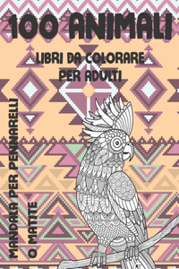 Libri da colorare per adulti - Mandala per pennarelli o matite - 100 Animali