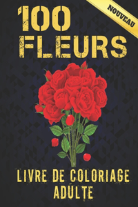 100 Fleurs Livre De Coloriage Pour Adultes