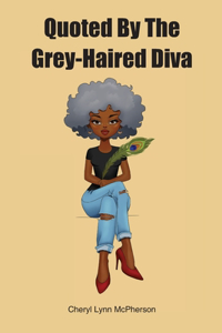 Quoted By The Grey Haired Diva