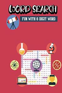 Wordsearch FUN WITH 6 DIGIT WORD