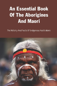 An Essential Book Of The Aborigines And Maori