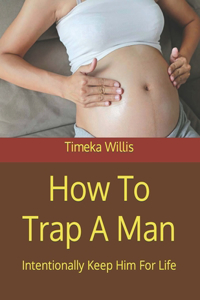 How To Trap A Man