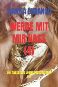 Werde Mit Mir Nass (4)