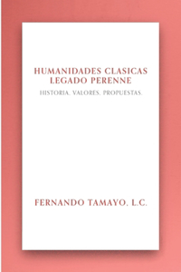 Humanidades Clásicas, Legado Perenne