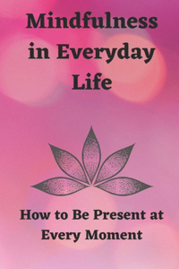 Mindfulness in Everyday Life