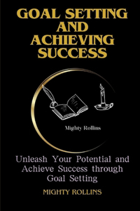 Goal Setting and Achieving Success
