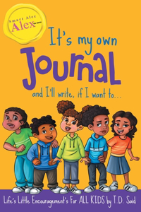 Smart Alec Alex, The Series, It's my own JOURNAL and I'll write If I want to...