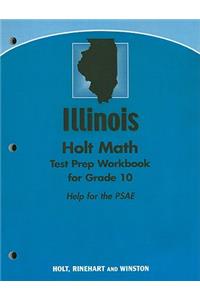 Illinois Holt Math Test Prep Workbook for Grade 10: Help for the PSAE