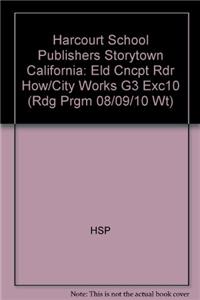 Harcourt School Publishers Storytown California: Eld Cncpt Rdr How/City Works G3 Exc10