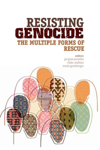 Resisting Genocide: The Multiple Forms of Rescue
