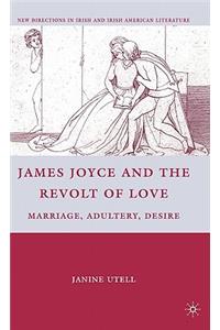 James Joyce and the Revolt of Love