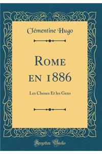 Rome En 1886: Les Choses Et Les Gens (Classic Reprint)