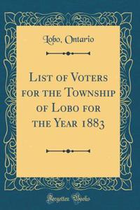 List of Voters for the Township of Lobo for the Year 1883 (Classic Reprint)