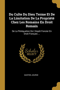 Du Culte Du Dieu Terme Et De La Limitation De La Propriété Chez Les Romains En Droit Romain