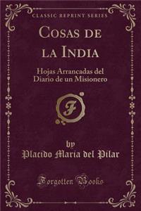 Cosas de la India: Hojas Arrancadas del Diario de Un Misionero (Classic Reprint)