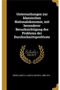 Untersuchungen zur klassischen Nationalokonomie, mit besonderer Berucksichtigung des Problems der Durchschnittsprofitrate