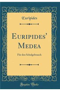 Euripides' Medea: FÃ¼r Den Schulgebrauch (Classic Reprint)