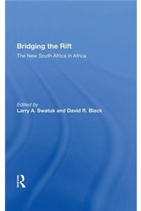 Bridging The Rift: The New South Africa in Africa