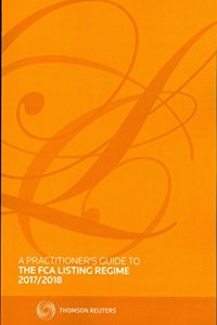 Practitioner's Guide to the FCA Listing Regime 2017/2018