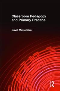 Classroom Pedagogy and Primary Practice