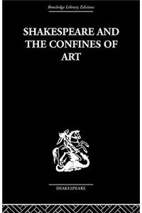 Shakespeare and the Confines of Art