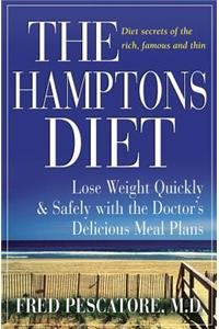 The Hamptons Diet: Lose Weight Quickly and Safely with the Doctor's Delicious Meal Plans