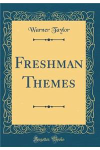 Freshman Themes (Classic Reprint)